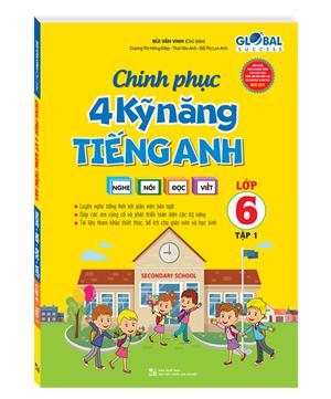 GLOBAL SUCCESS - Chinh phục 4 kỹ năng tiếng anh Nghe - nói - đọc - viết lớp 6 tập 1